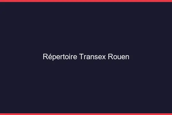 Répertoire Transex Rouen