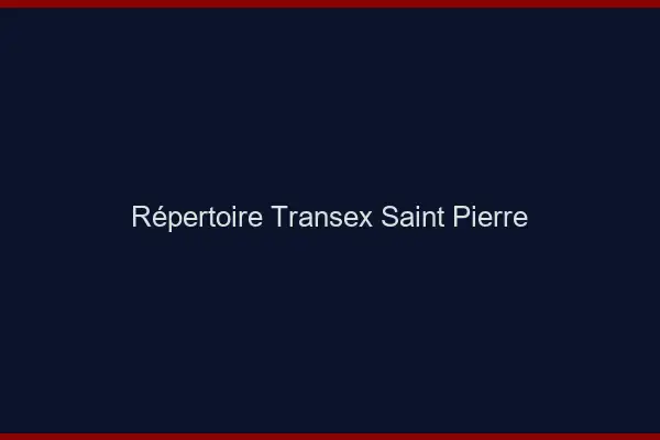 Répertoire Transex Saint-Pierre