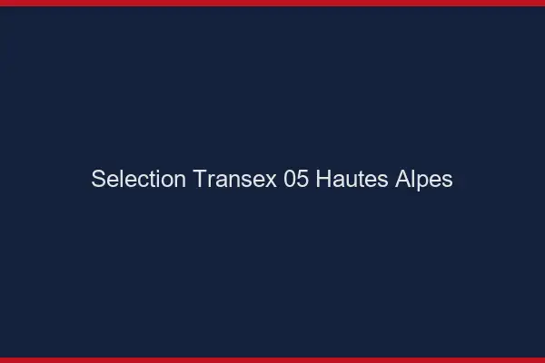 Sélection Transex 05 Hautes Alpes