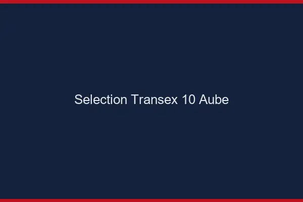Sélection Transex 10 Aube