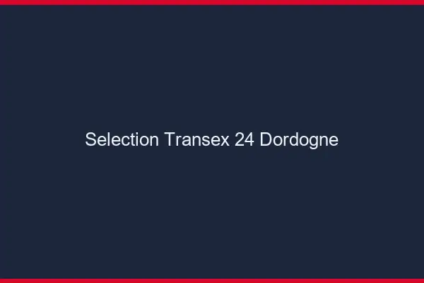 Sélection Transex 24 Dordogne