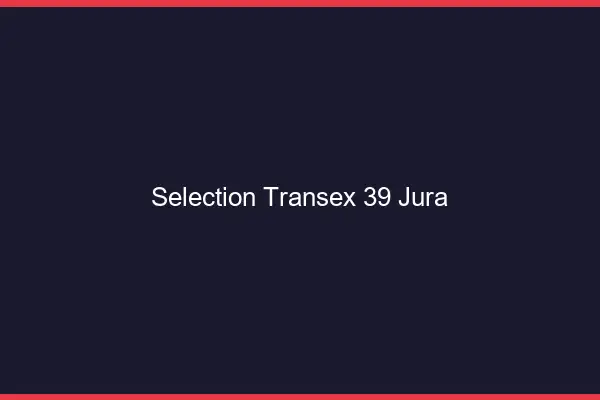 Sélection Transex 39 Jura