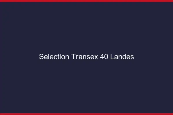 Sélection Transex 40 Landes