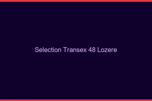 Sélection Transex 48 Lozere