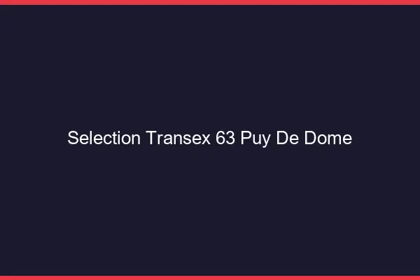 Sélection Transex 63 Puy De Dome