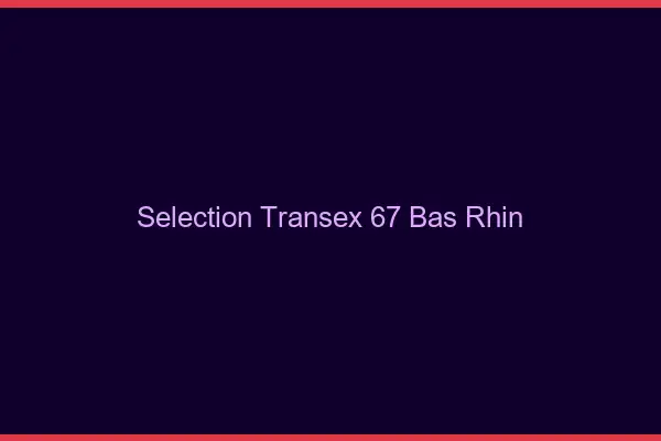 Sélection Transex 67 Bas Rhin