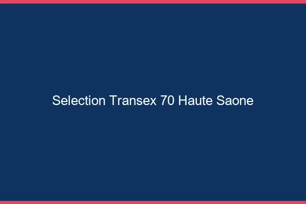 Sélection Transex 70 Haute Saone