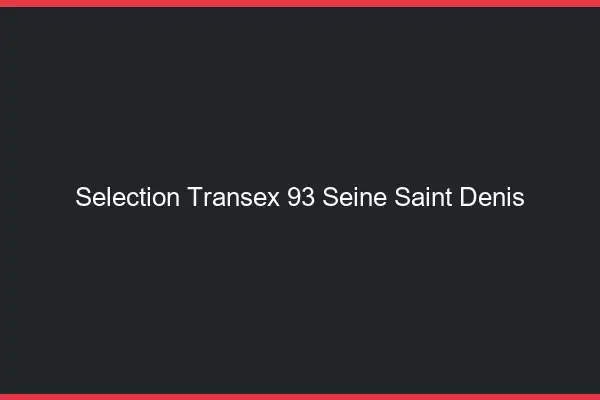 Sélection Transex 93 Seine Saint Denis