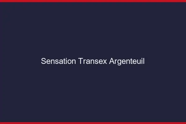 Sensation Transex Argenteuil