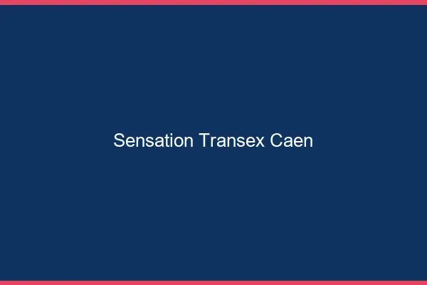 Sensation Transex Caen