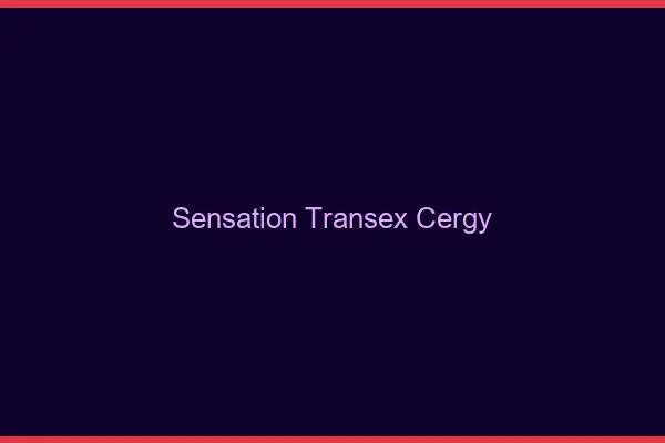 Sensation Transex Cergy