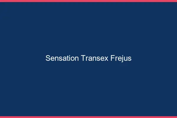 Sensation Transex Fréjus