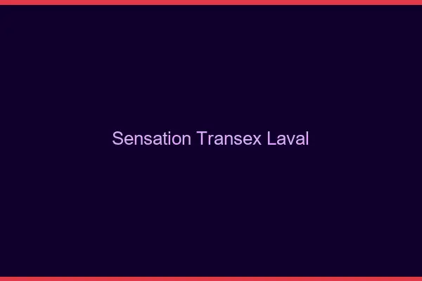 Sensation Transex Laval
