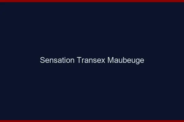 Sensation Transex Maubeuge