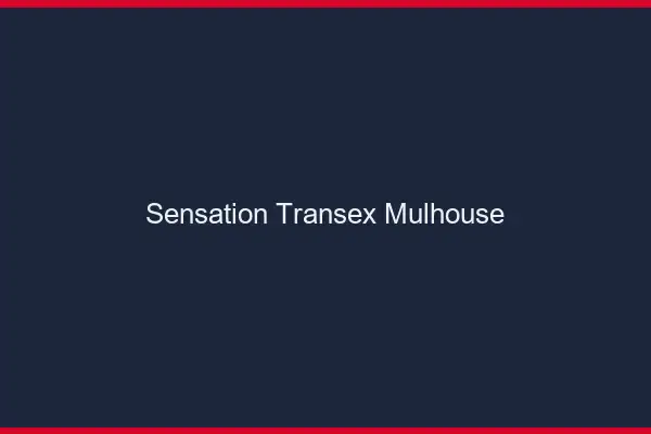 Sensation Transex Mulhouse