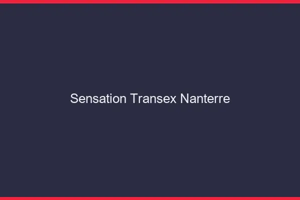 Sensation Transex Nanterre