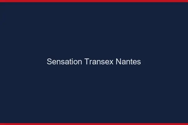 Sensation Transex Nantes