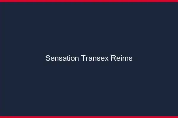 Sensation Transex Reims