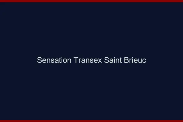 Sensation Transex Saint-Brieuc