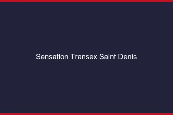 Sensation Transex Saint-Denis