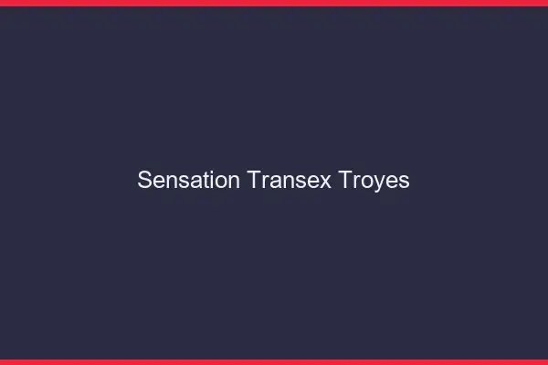 Sensation Transex Troyes