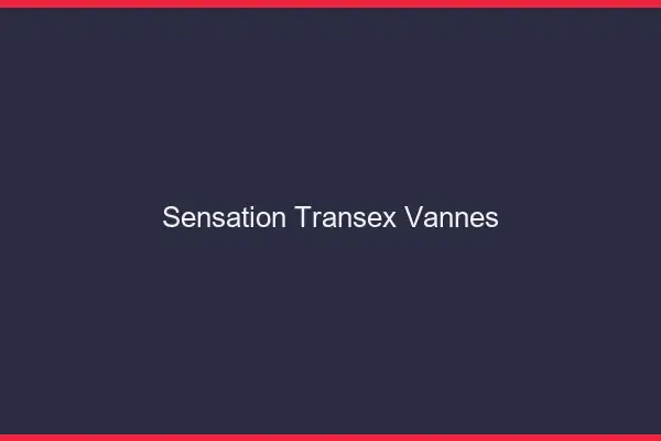 Sensation Transex Vannes