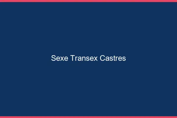 Sexe Transex Castres