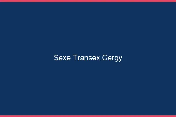 Sexe Transex Cergy