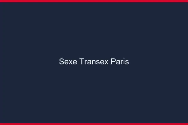 Sexe Transex Paris