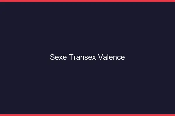 Sexe Transex Valence