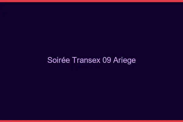 Soirée Transex 09 Ariege