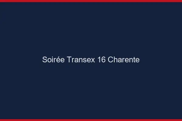 Soirée Transex 16 Charente