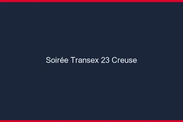Soirée Transex 23 Creuse