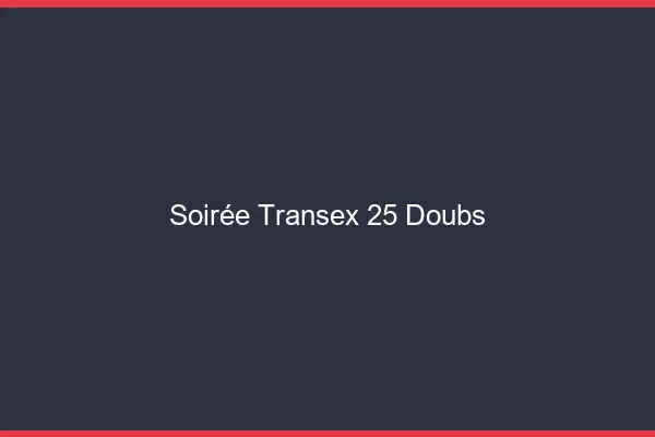 Soirée Transex 25 Doubs