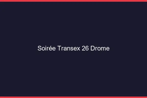 Soirée Transex 26 Drome