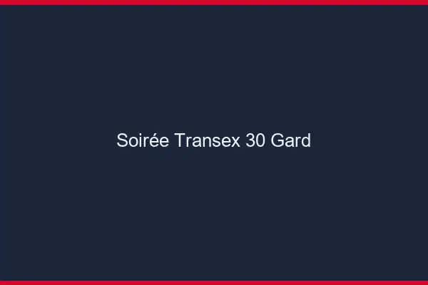 Soirée Transex 30 Gard