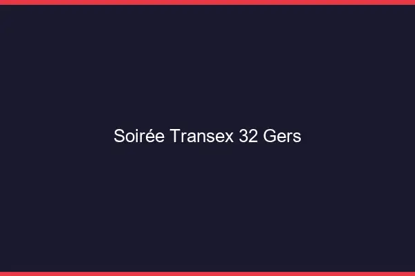 Soirée Transex 32 Gers