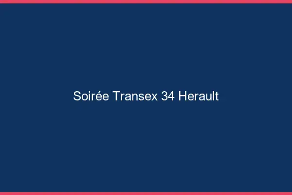 Soirée Transex 34 Herault