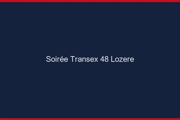 Soirée Transex 48 Lozere