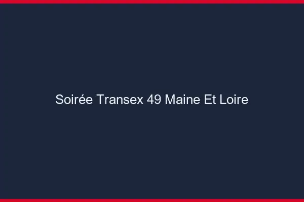Soirée Transex 49 Maine Et Loire