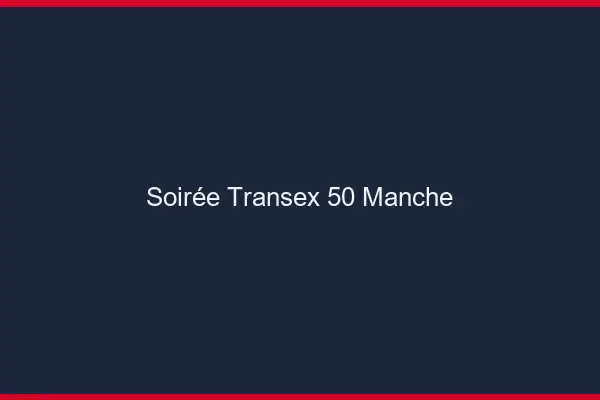 Soirée Transex 50 Manche