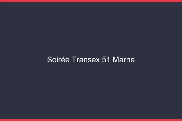 Soirée Transex 51 Marne