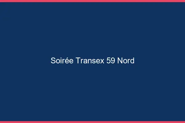 Soirée Transex 59 Nord