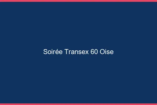Soirée Transex 60 Oise