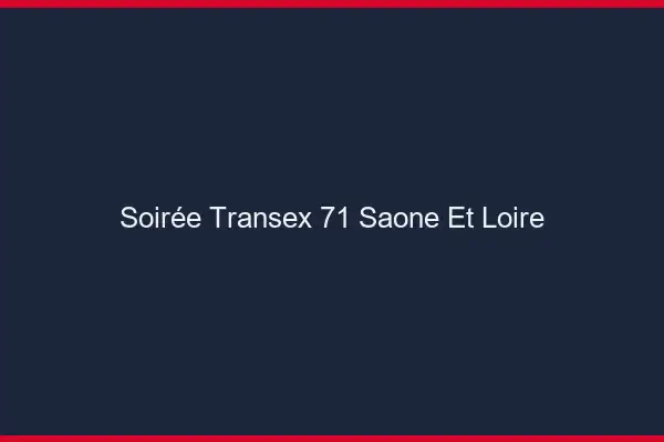 Soirée Transex 71 Saone Et Loire