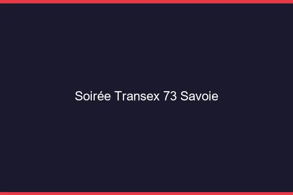 Soirée Transex 73 Savoie
