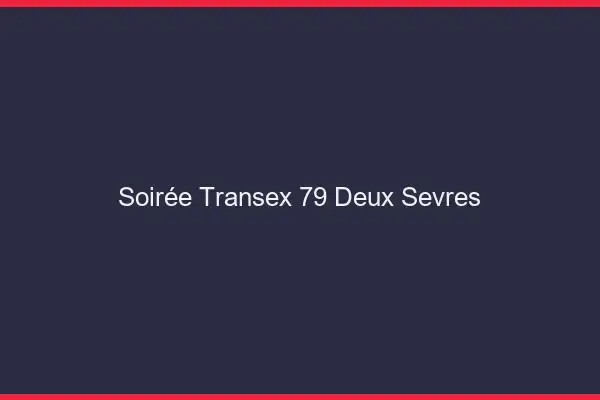 Soirée Transex 79 Deux Sevres