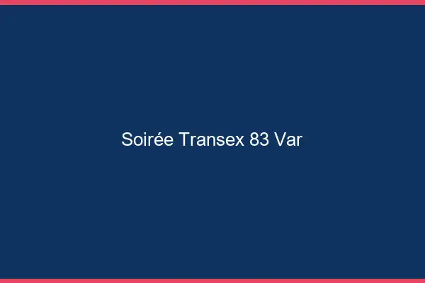 Soirée Transex 83 Var