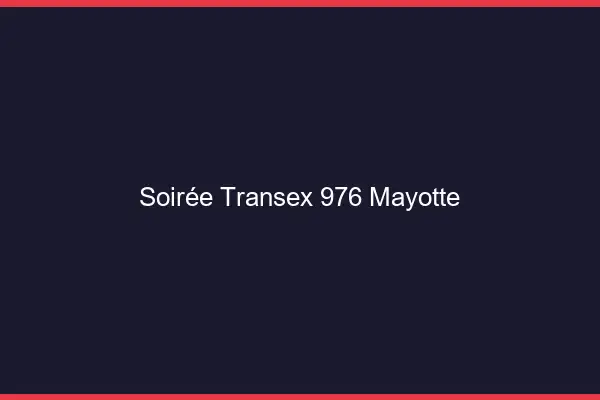 Soirée Transex 976 Mayotte