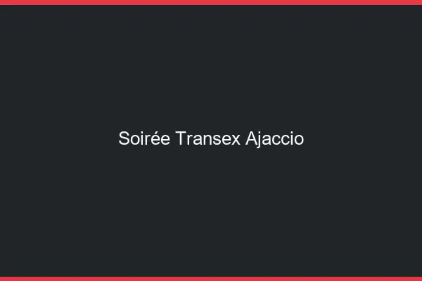 Soirée Transex Ajaccio